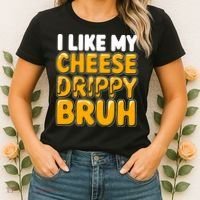 I Like My Cheese Drippy Bruh Funny Meme Women's T-Shirt thumb 2