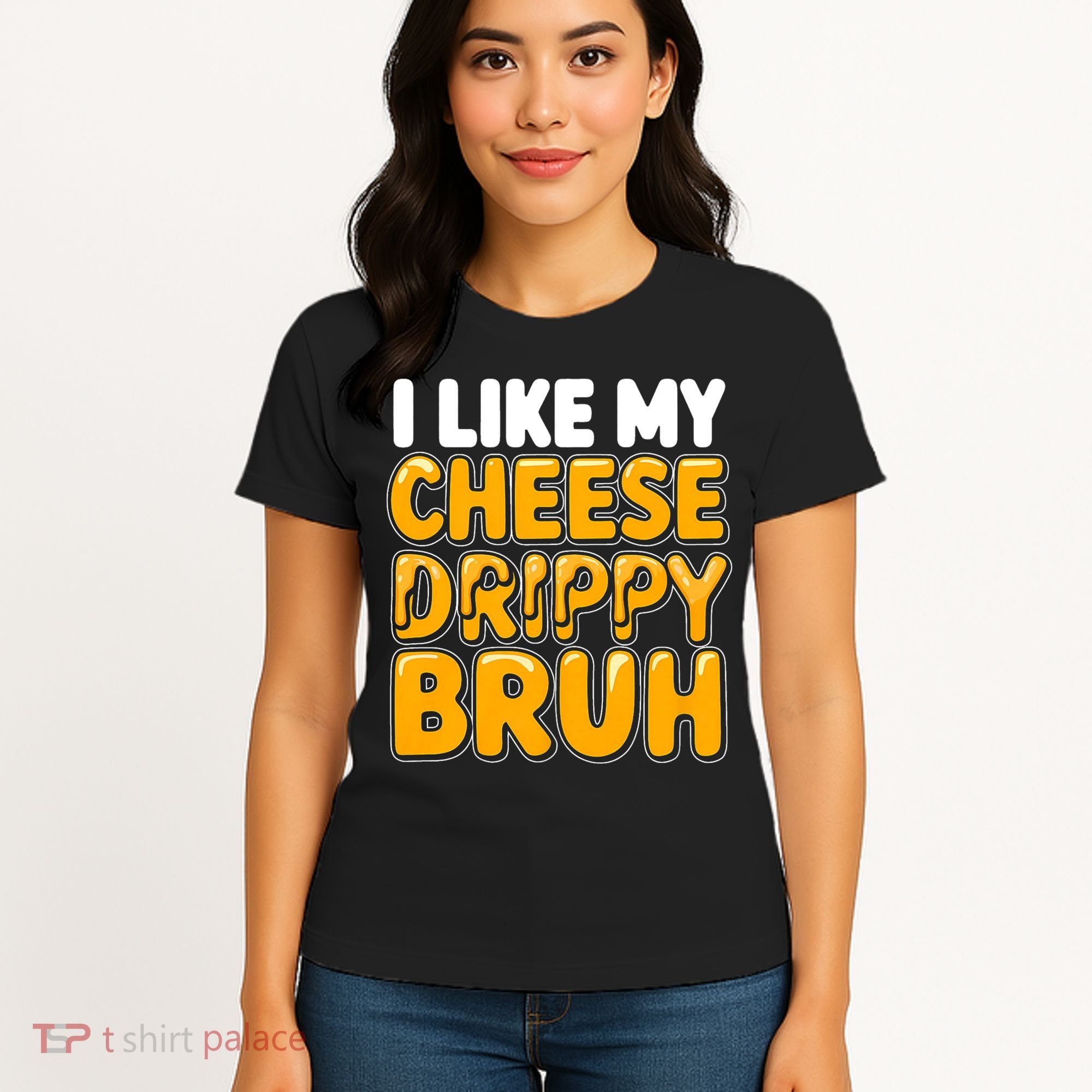 I Like My Cheese Drippy Bruh Funny Meme Women's T-Shirt