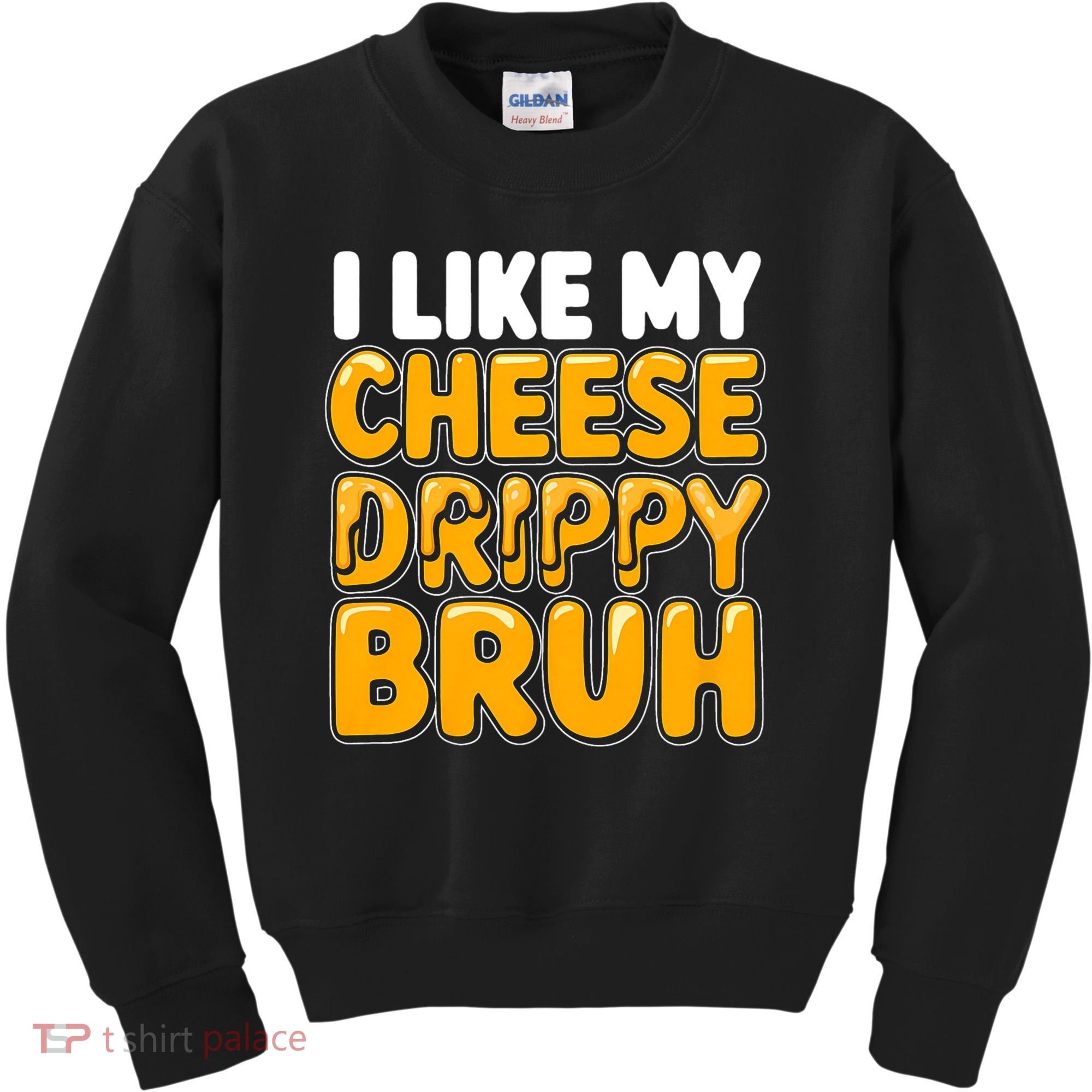 I Like My Cheese Drippy Bruh Funny Meme Kids Sweatshirt