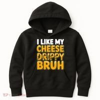 I Like My Cheese Drippy Bruh Funny Meme Kids Hoodie thumb 0