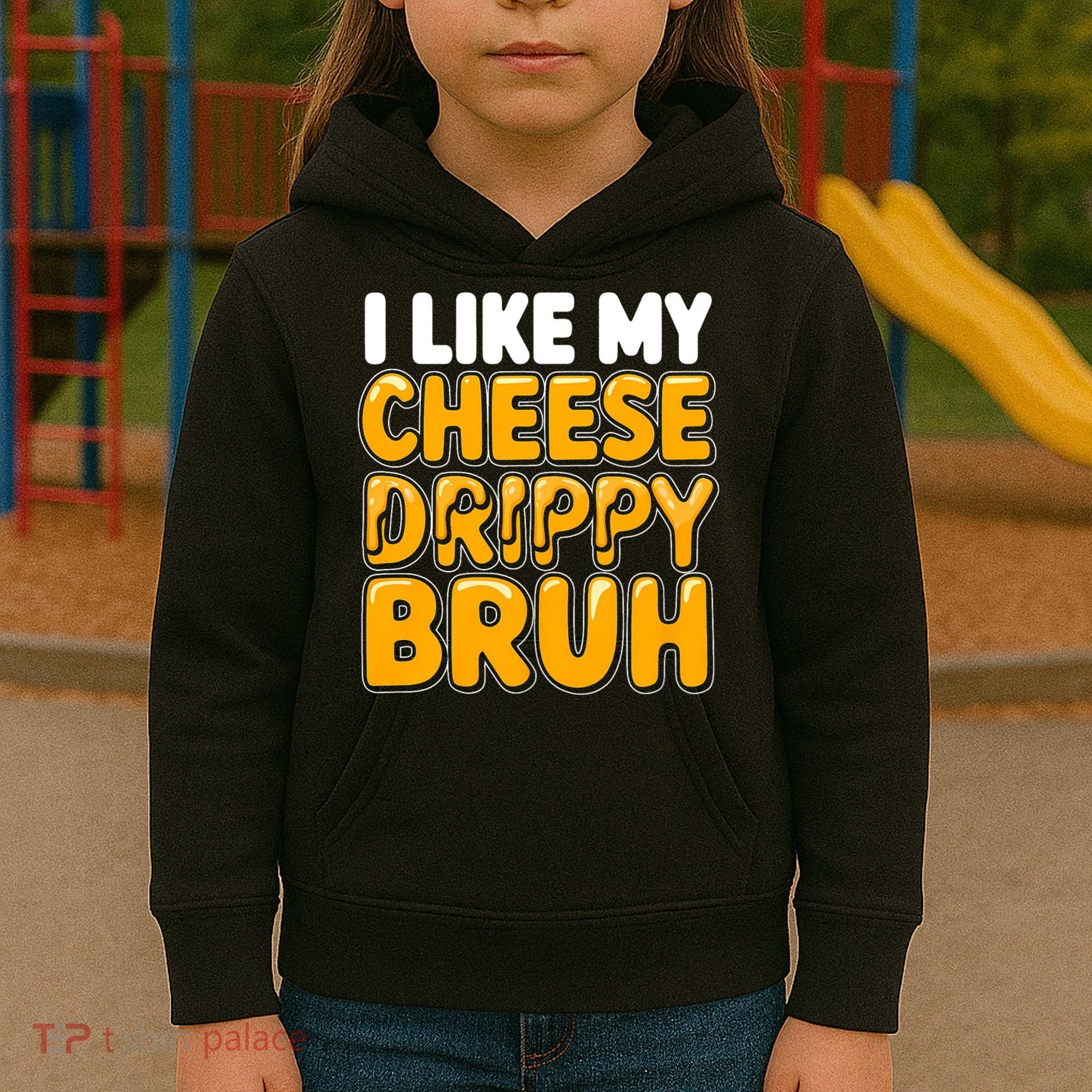 I Like My Cheese Drippy Bruh Funny Meme Kids Hoodie
