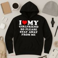I Love My Girlfriend So Please Stay Away From Me Funny GF Hoodie thumb 3