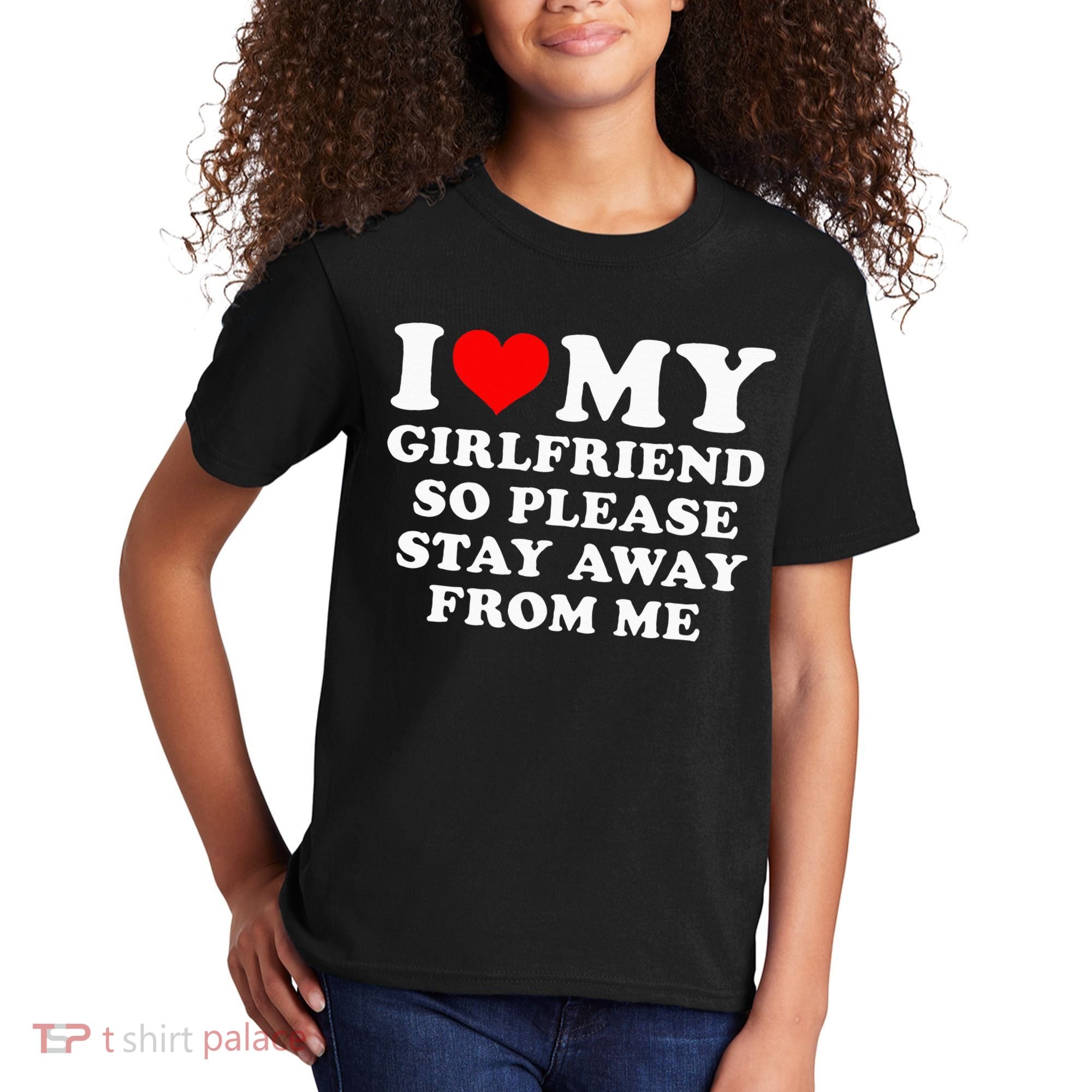 I Love My Girlfriend So Please Stay Away From Me Funny GF Kids T-Shirt