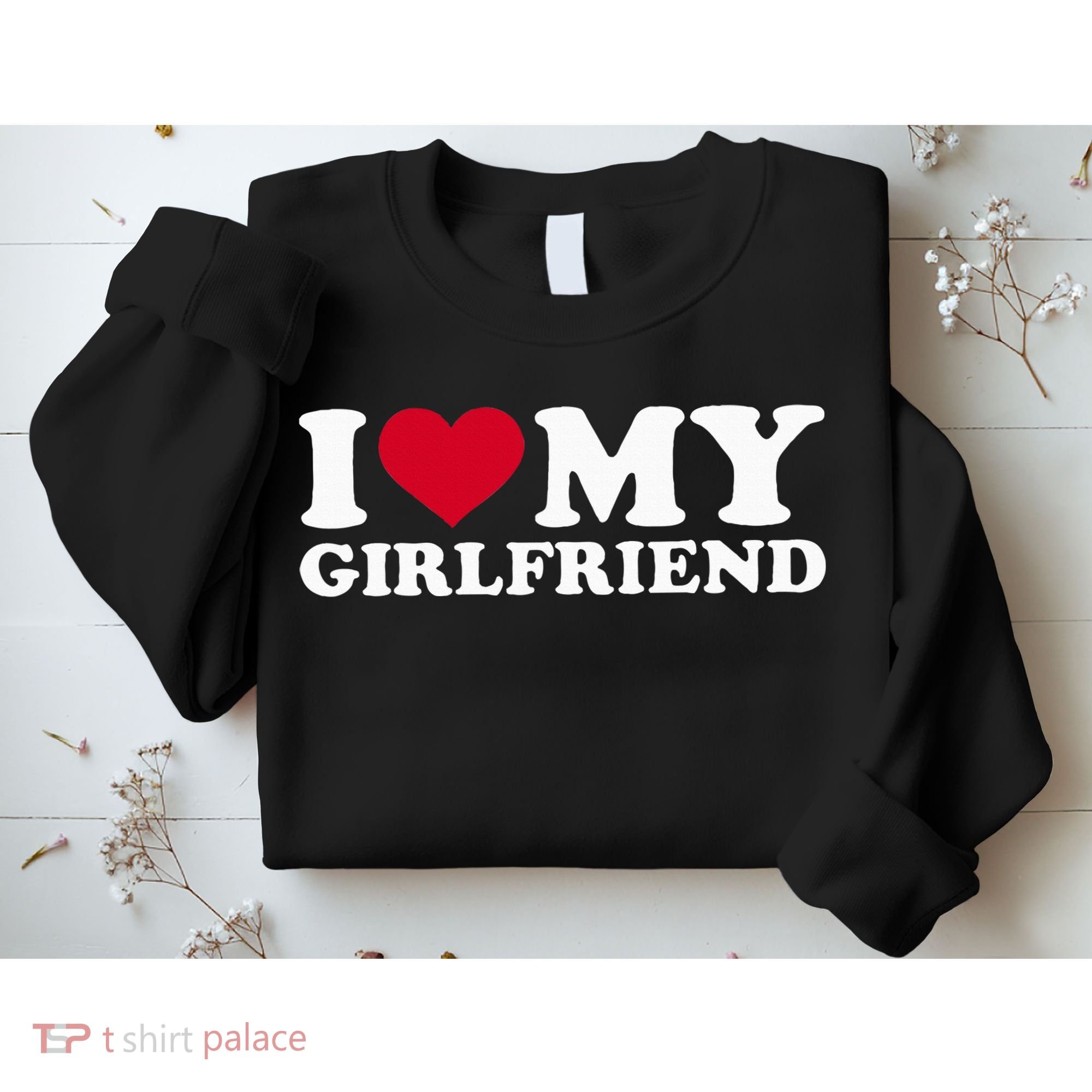 I Love My Girlfriend Sweatshirt