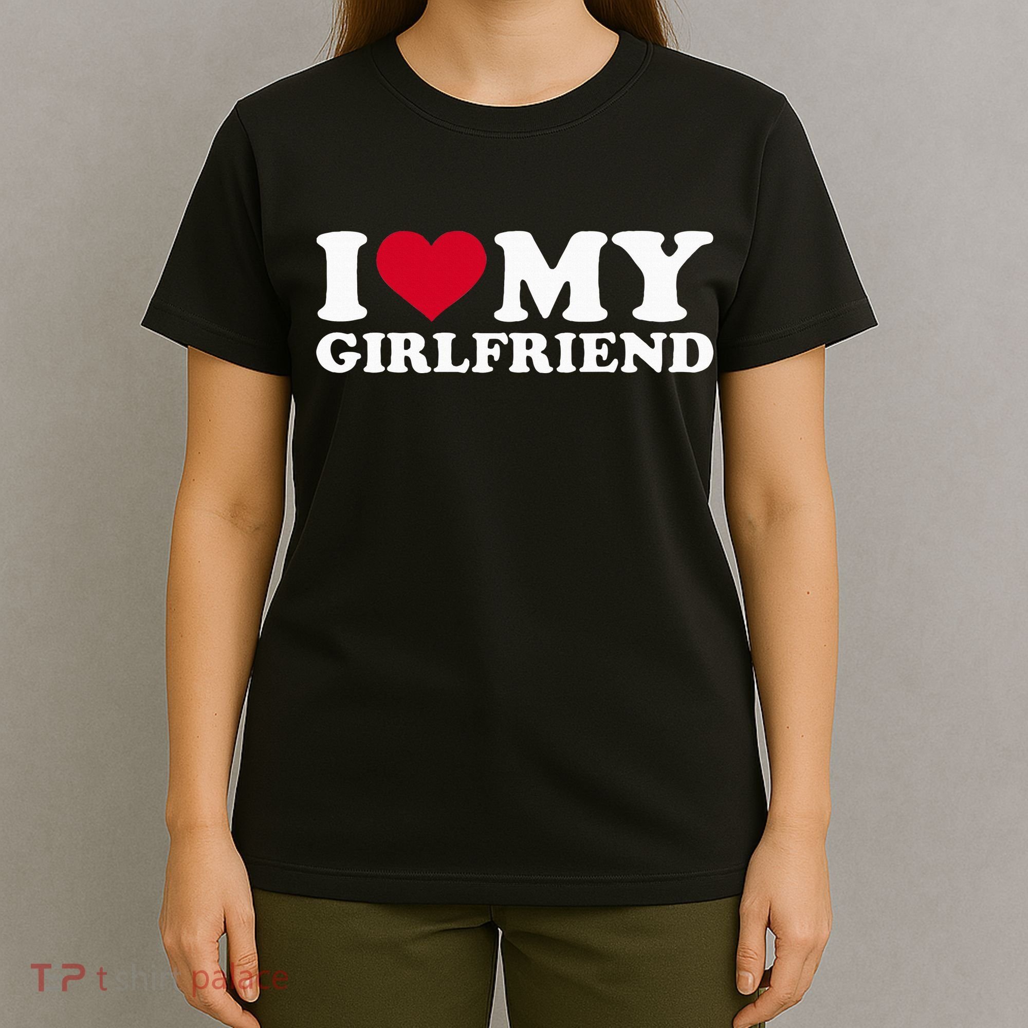 I Love My Girlfriend T-Shirt