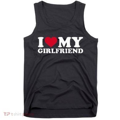 I Love My Girlfriend Tank Top