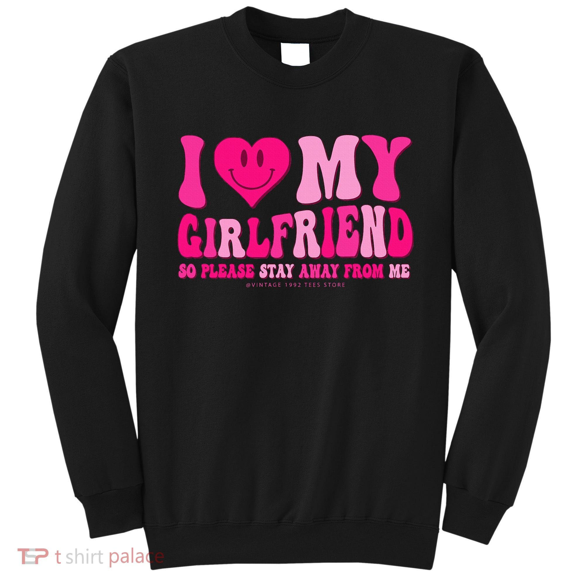 I Love My Girlfriend Valentines Day I Heart My Girlfriend GF Sweatshirt