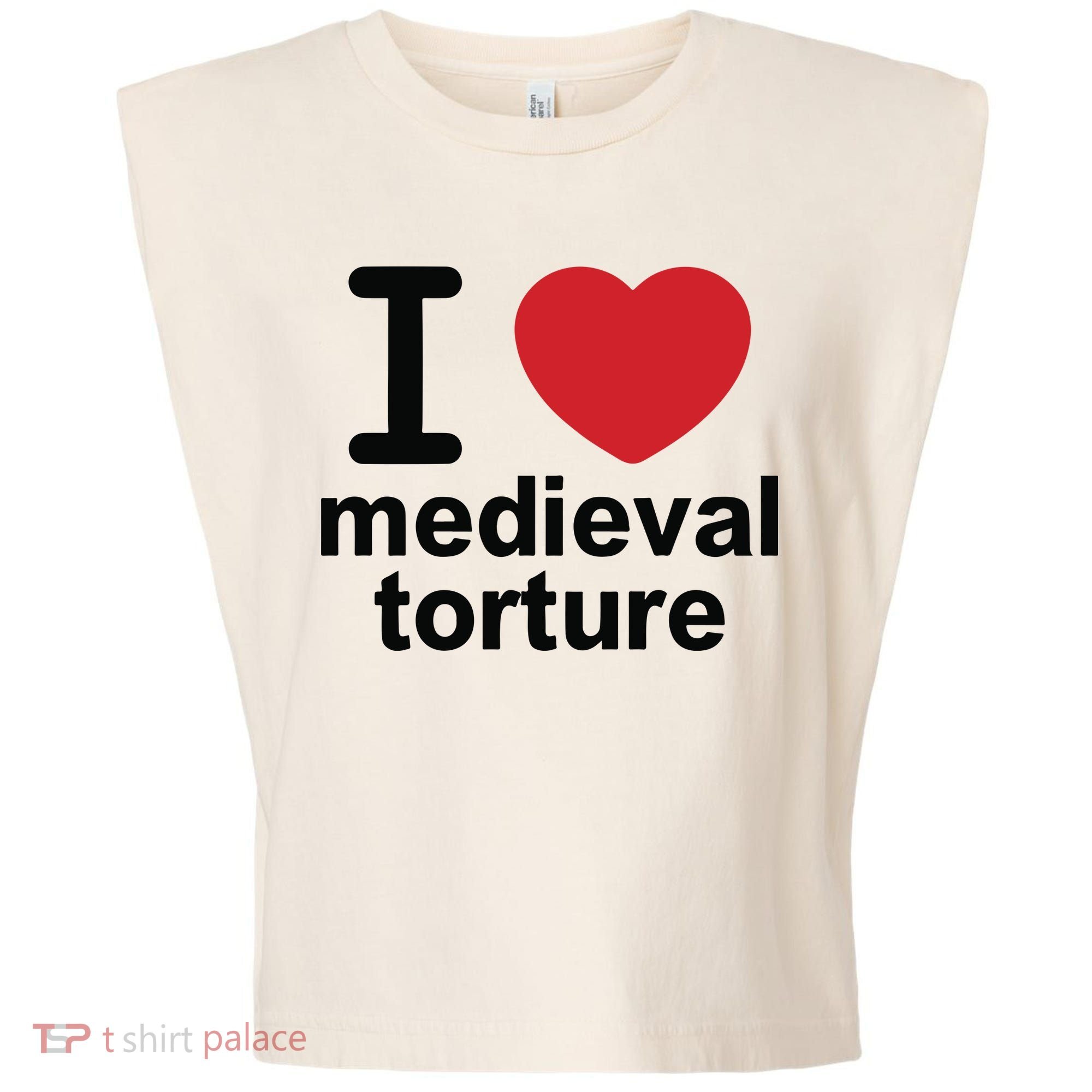 I Love Medieval Torture Garment-Dyed Women's Muscle Tee