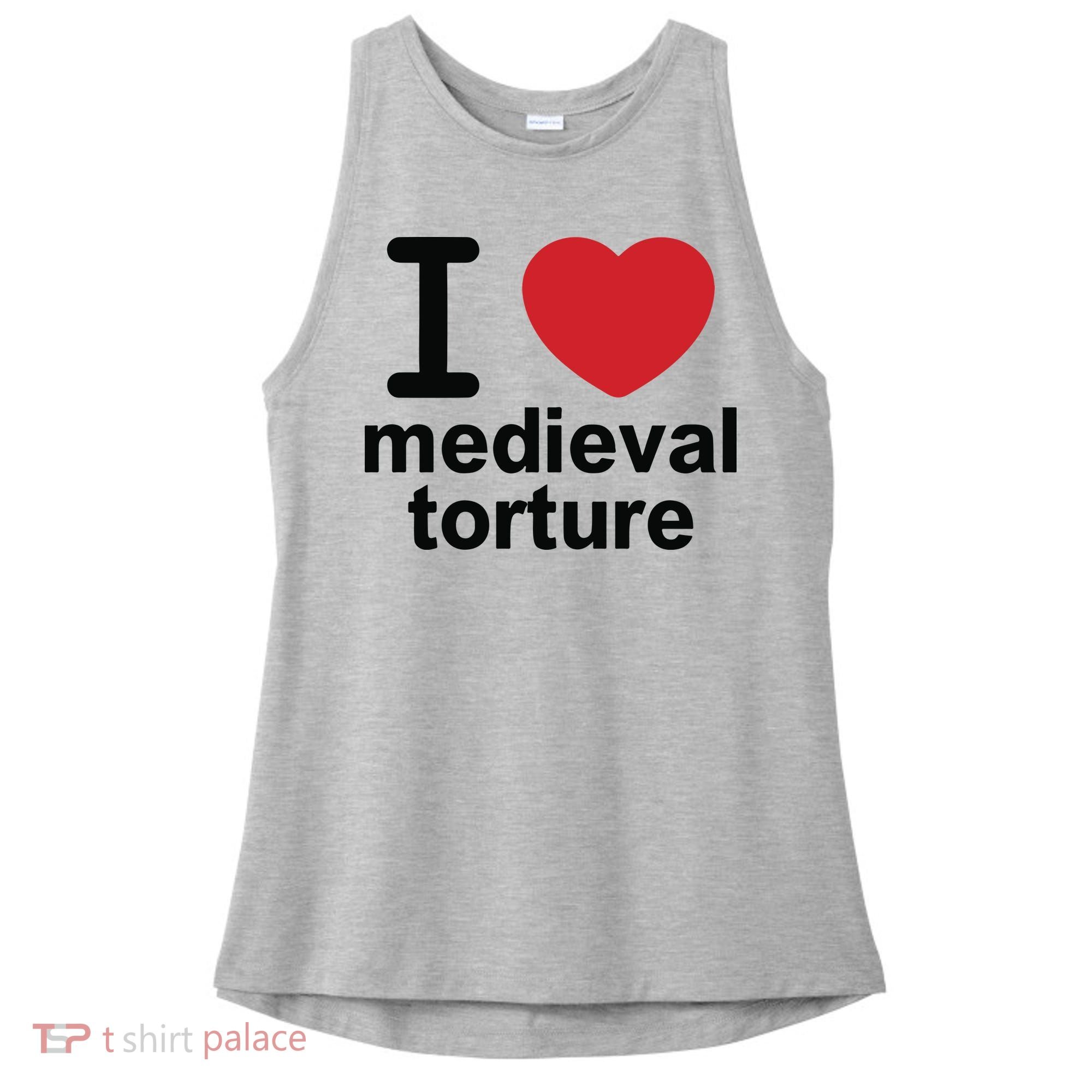 I Love Medieval Torture Ladies PosiCharge Tri-Blend Wicking Tank