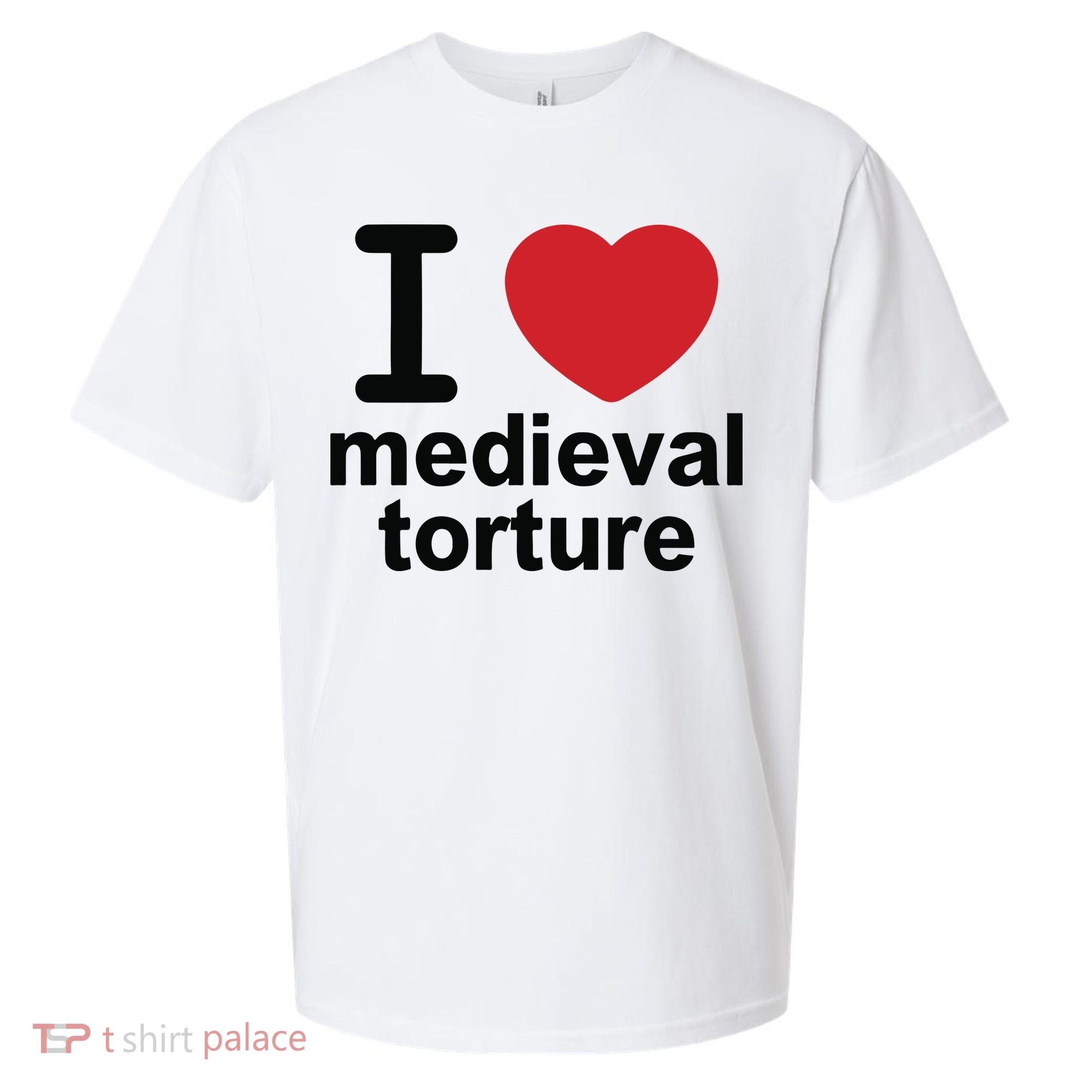 I Love Medieval Torture Sueded Cloud Jersey T-Shirt