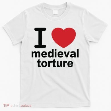 I Love Medieval Torture T-Shirt