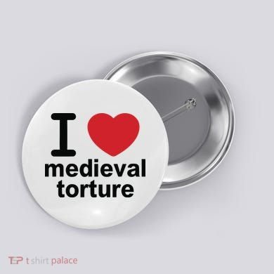 I Love Medieval Torture Button