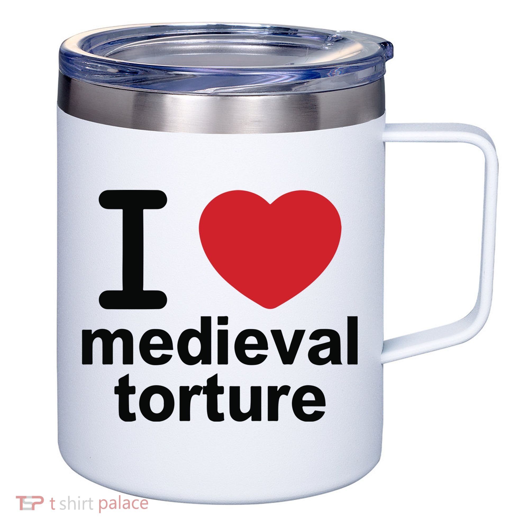 I Love Medieval Torture 12oz Stainless Steel Coffee Mug