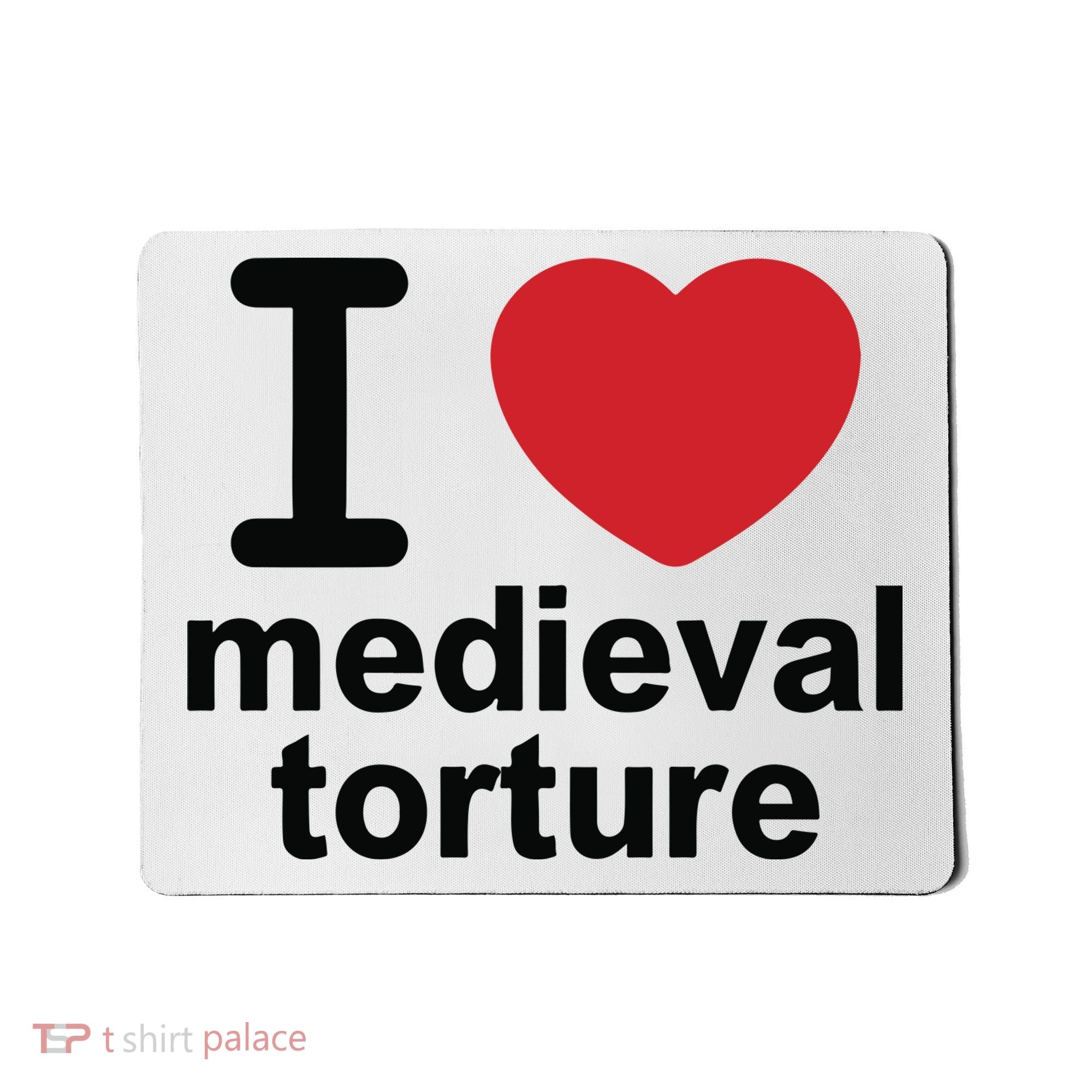 I Love Medieval Torture Mousepad