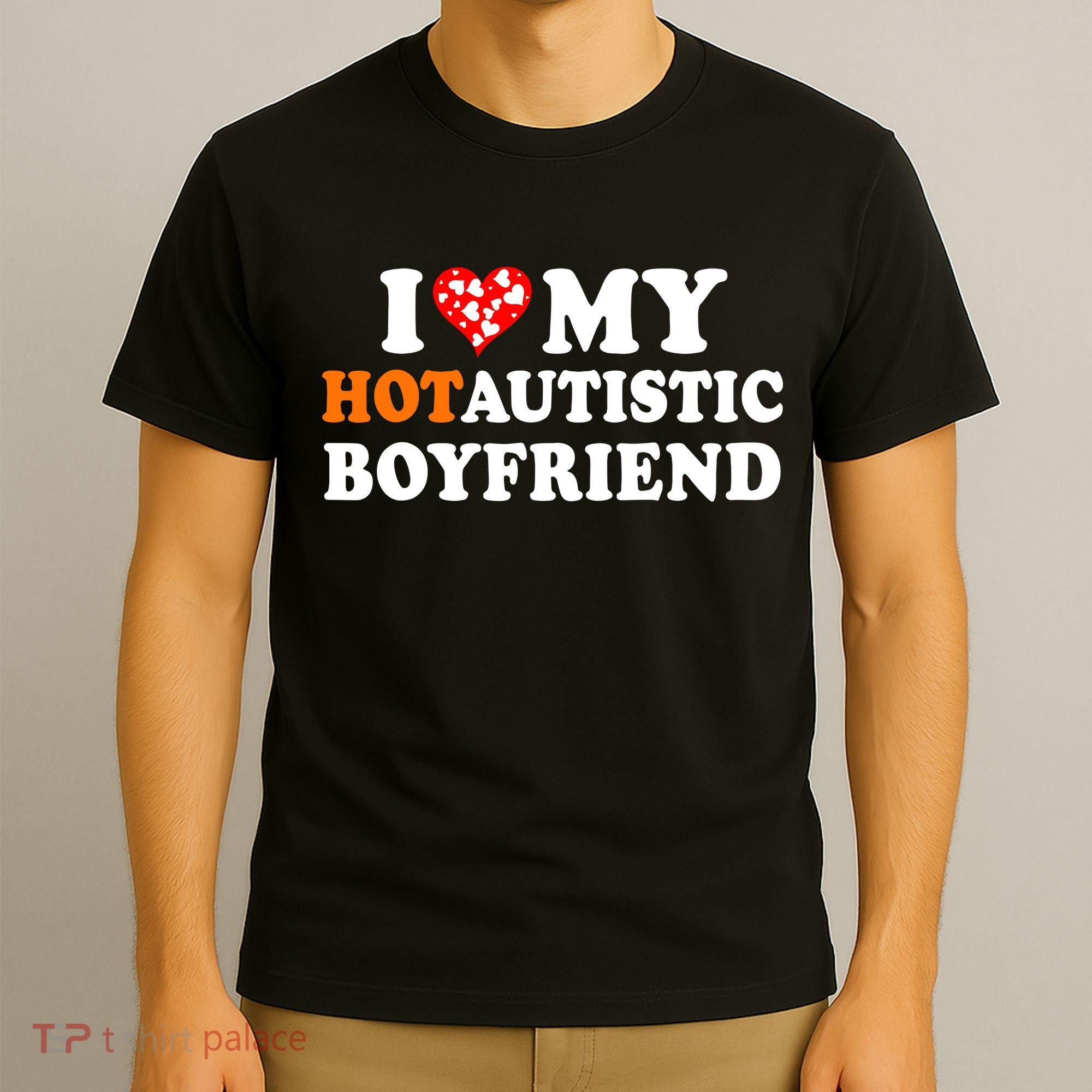 I Love My Hot Autistic Boyfriend T-Shirt