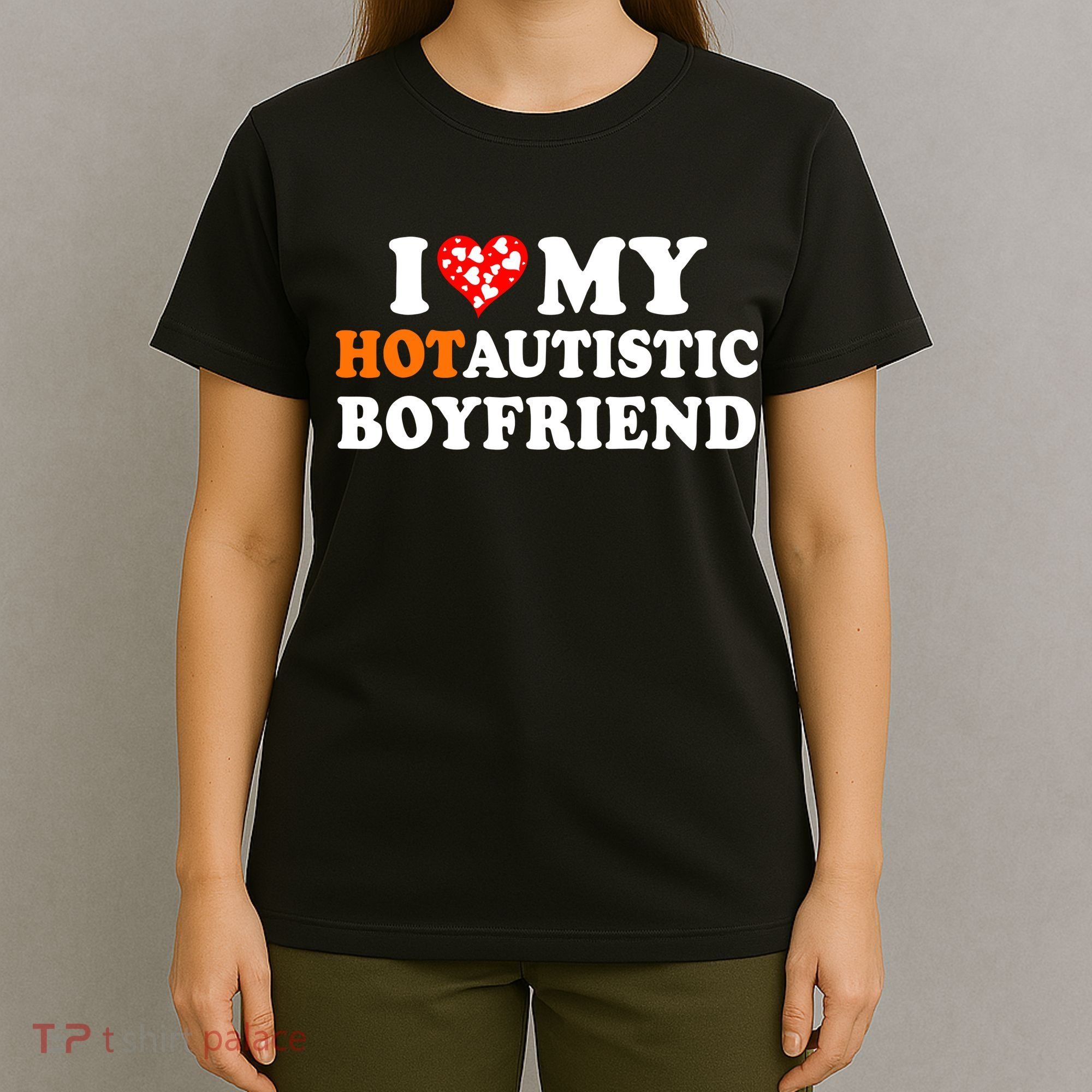 I Love My Hot Autistic Boyfriend T-Shirt