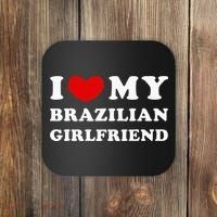 I Love My Brazilian Girlfriend Coaster thumb 0