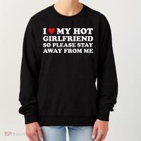 I Love My Hot Girlfriend So Please Stay Away From Me Women's Sweatshirt thumb 0