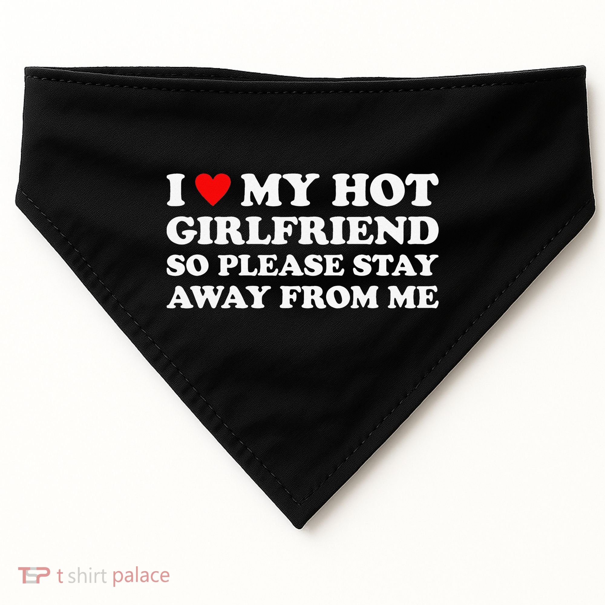 I Love My Hot Girlfriend So Please Stay Away From Me USA-Made Doggie Bandana