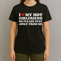 I Love My Hot Girlfriend So Please Stay Away From Me T-Shirt thumb 4