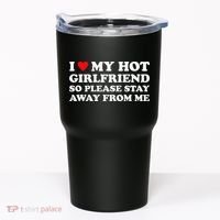 I Love My Hot Girlfriend So Please Stay Away From Me Tumbler thumb 0