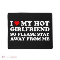 I Love My Hot Girlfriend So Please Stay Away From Me Mousepad thumb 0