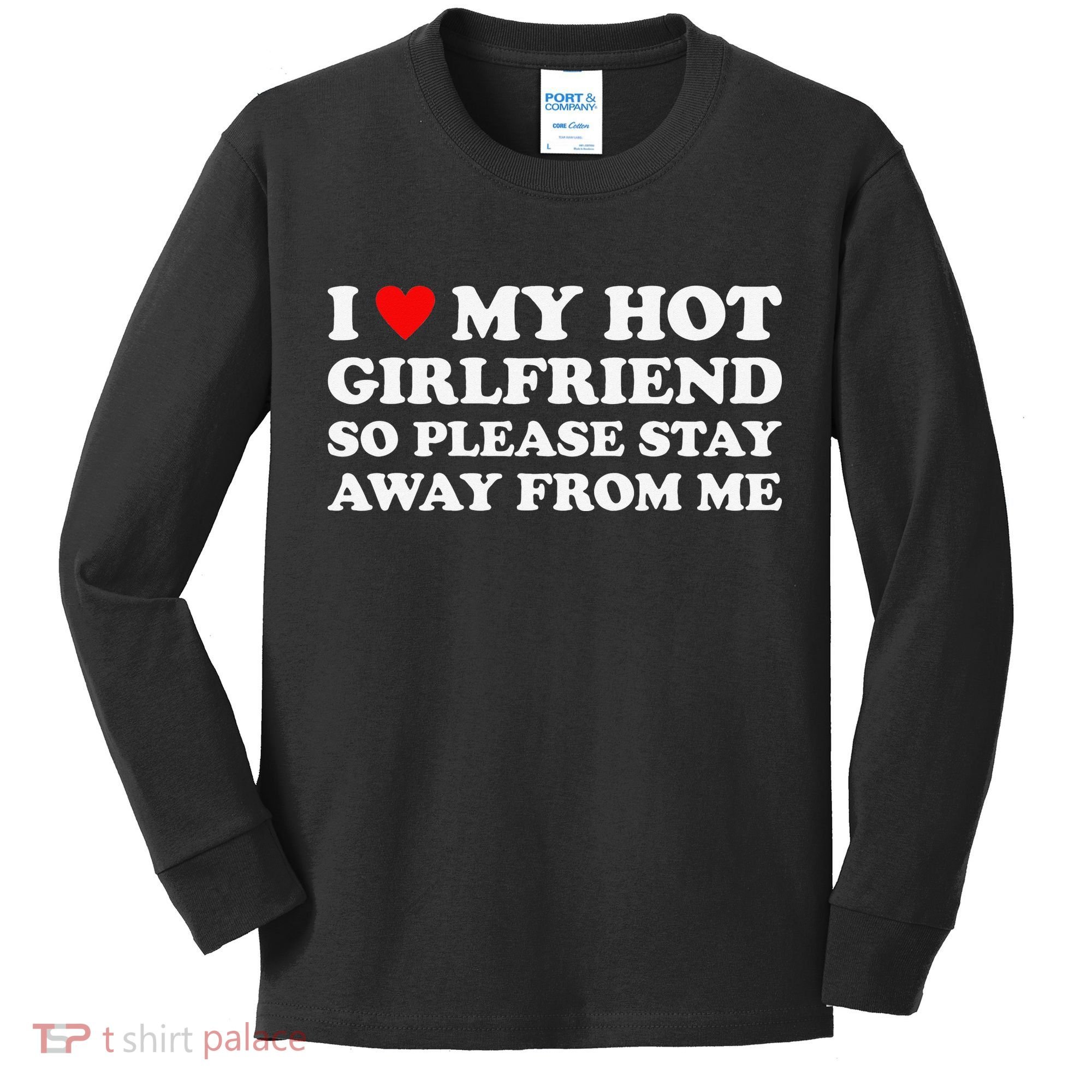 I Love My Hot Girlfriend So Please Stay Away From Me Kids Long Sleeve Shirt