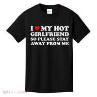 I Love My Hot Girlfriend So Please Stay Away From Me Kids T-Shirt thumb 0