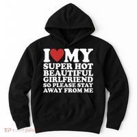 I Love My Super Hot Beautiful Girlfriend So Please Stay Away From Me Hoodie thumb 0