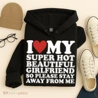 I Love My Super Hot Beautiful Girlfriend So Please Stay Away From Me Hoodie thumb 4