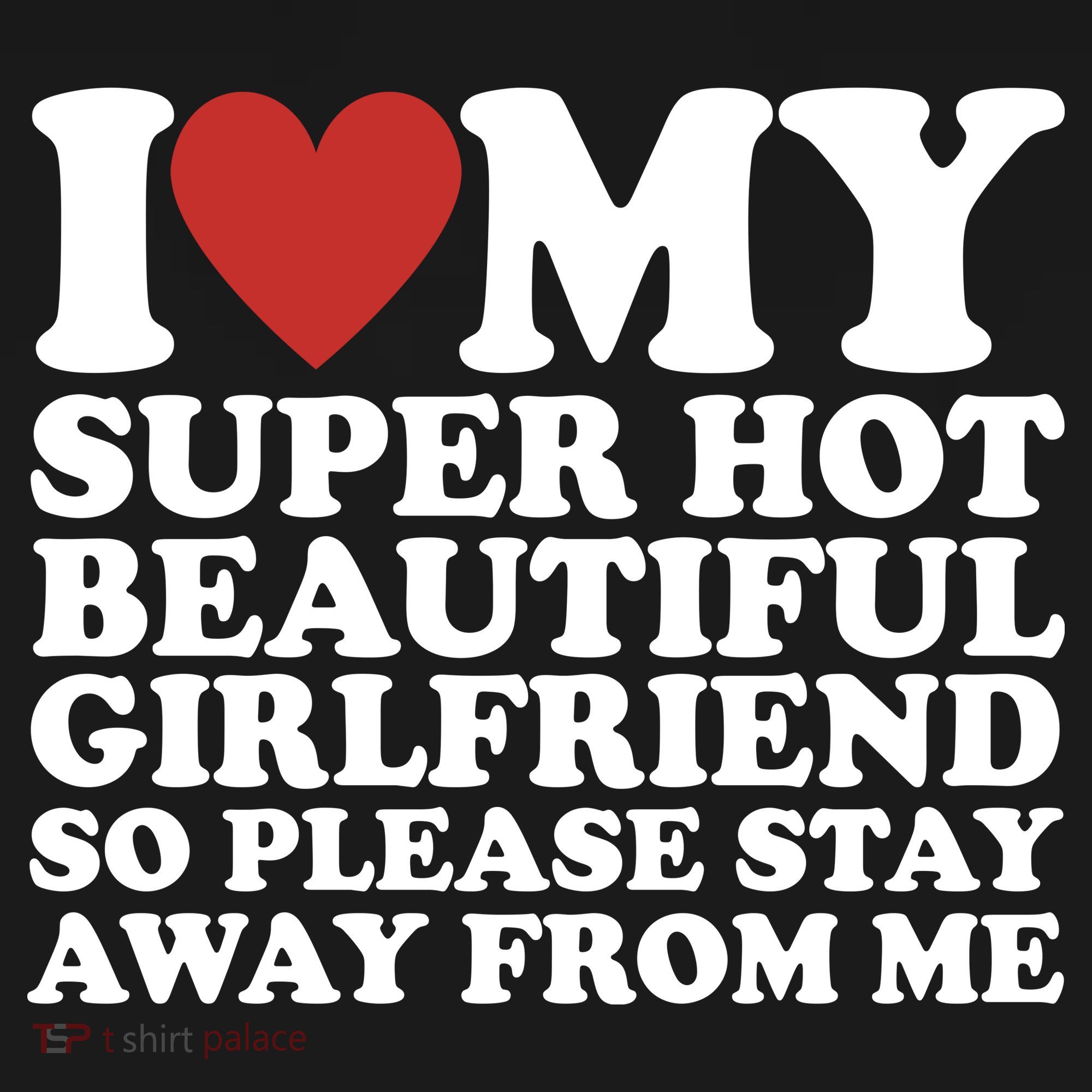 I Love My Super Hot Beautiful Girlfriend So Please Stay Away From Me Long Sleeve Shirt