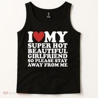 I Love My Super Hot Beautiful Girlfriend So Please Stay Away From Me Tank Top thumb 2
