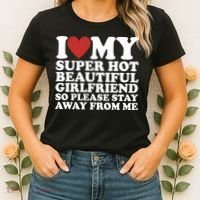 I Love My Super Hot Beautiful Girlfriend So Please Stay Away From Me Women's T-Shirt thumb 2
