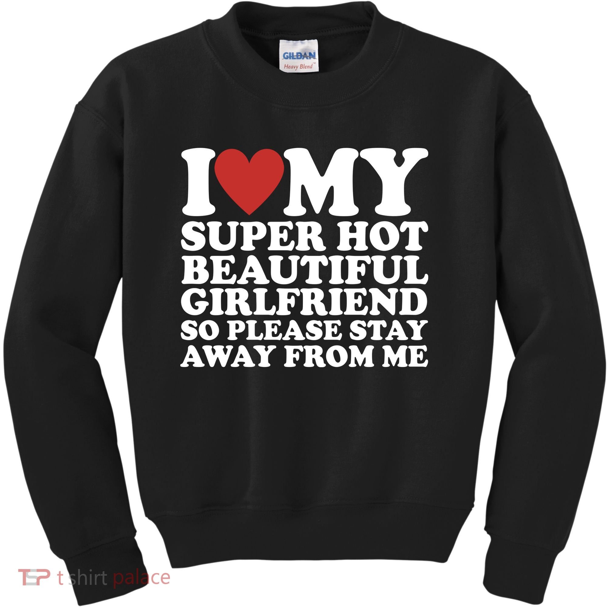 I Love My Super Hot Beautiful Girlfriend So Please Stay Away From Me Kids Sweatshirt