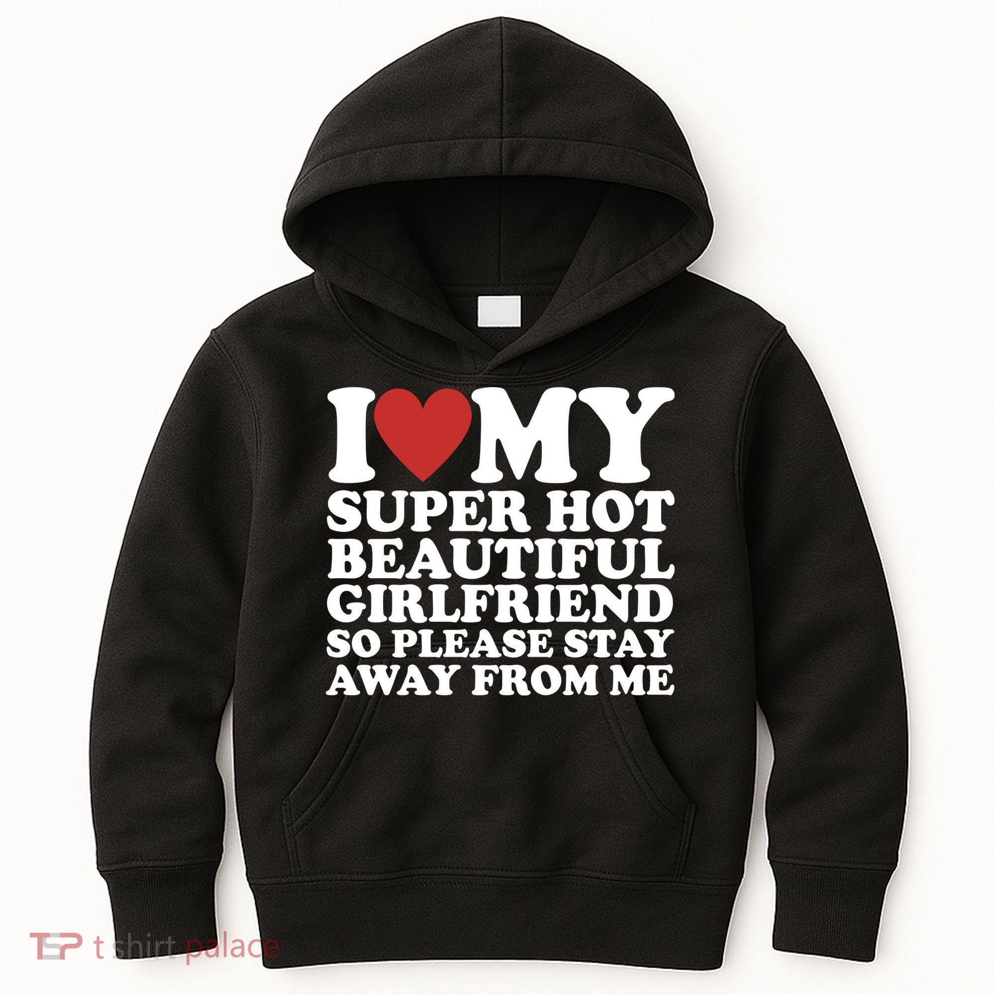 I Love My Super Hot Beautiful Girlfriend So Please Stay Away From Me Kids Hoodie