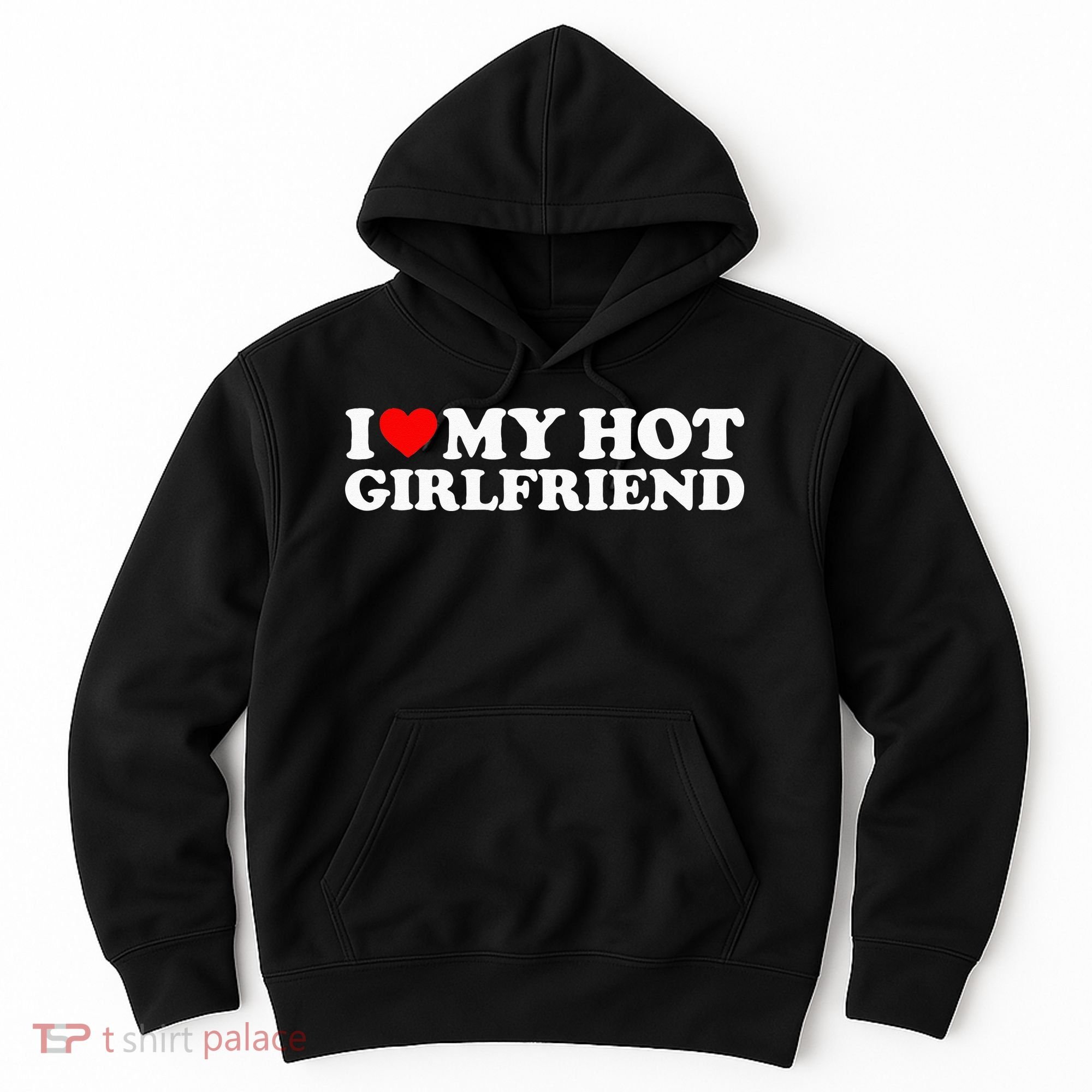 I Love My Hot Girlfriend I Heart My Hot Girlfriend Hoodie