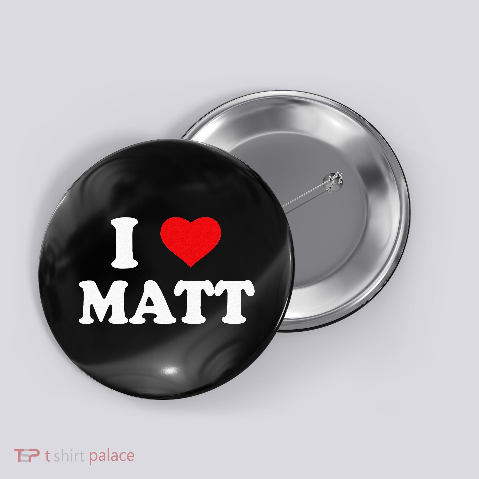 I Love Matt I Heart Matt Button