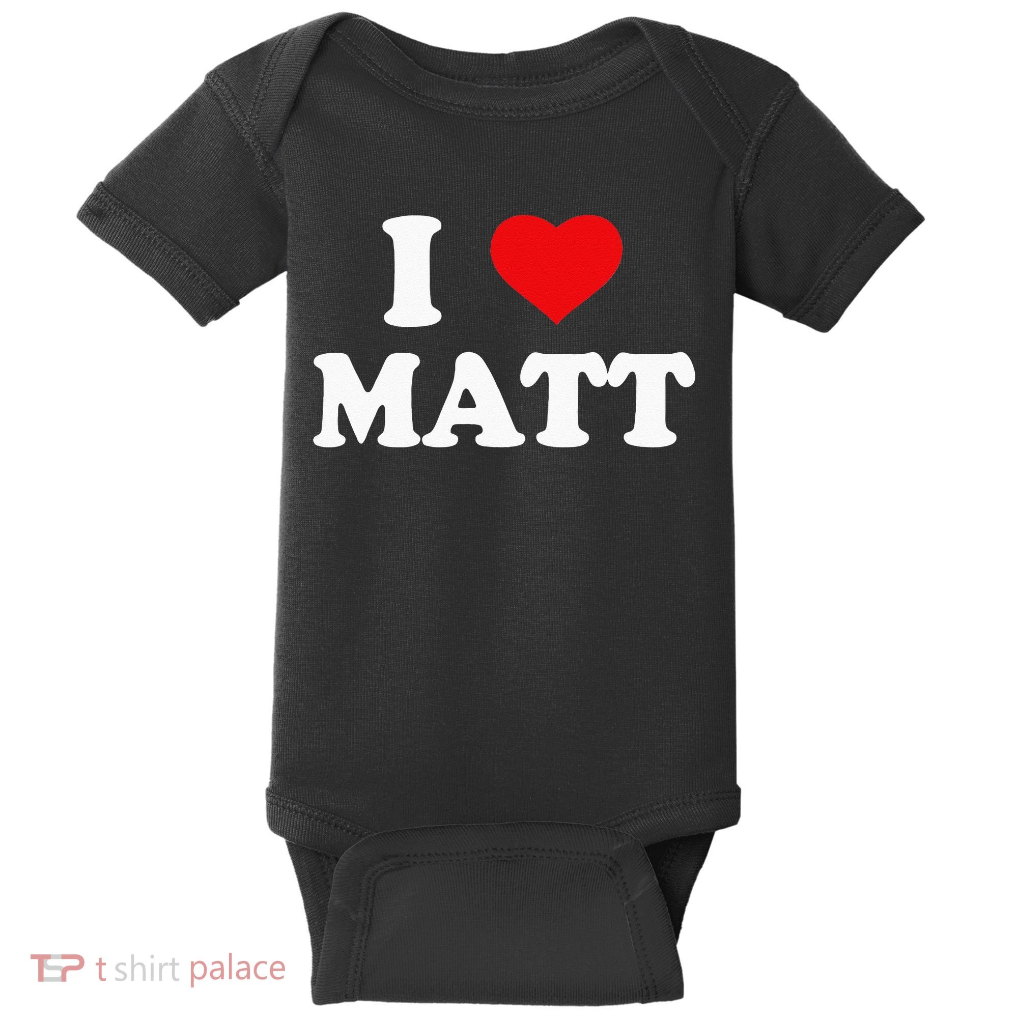 I Love Matt I Heart Matt Baby Bodysuit