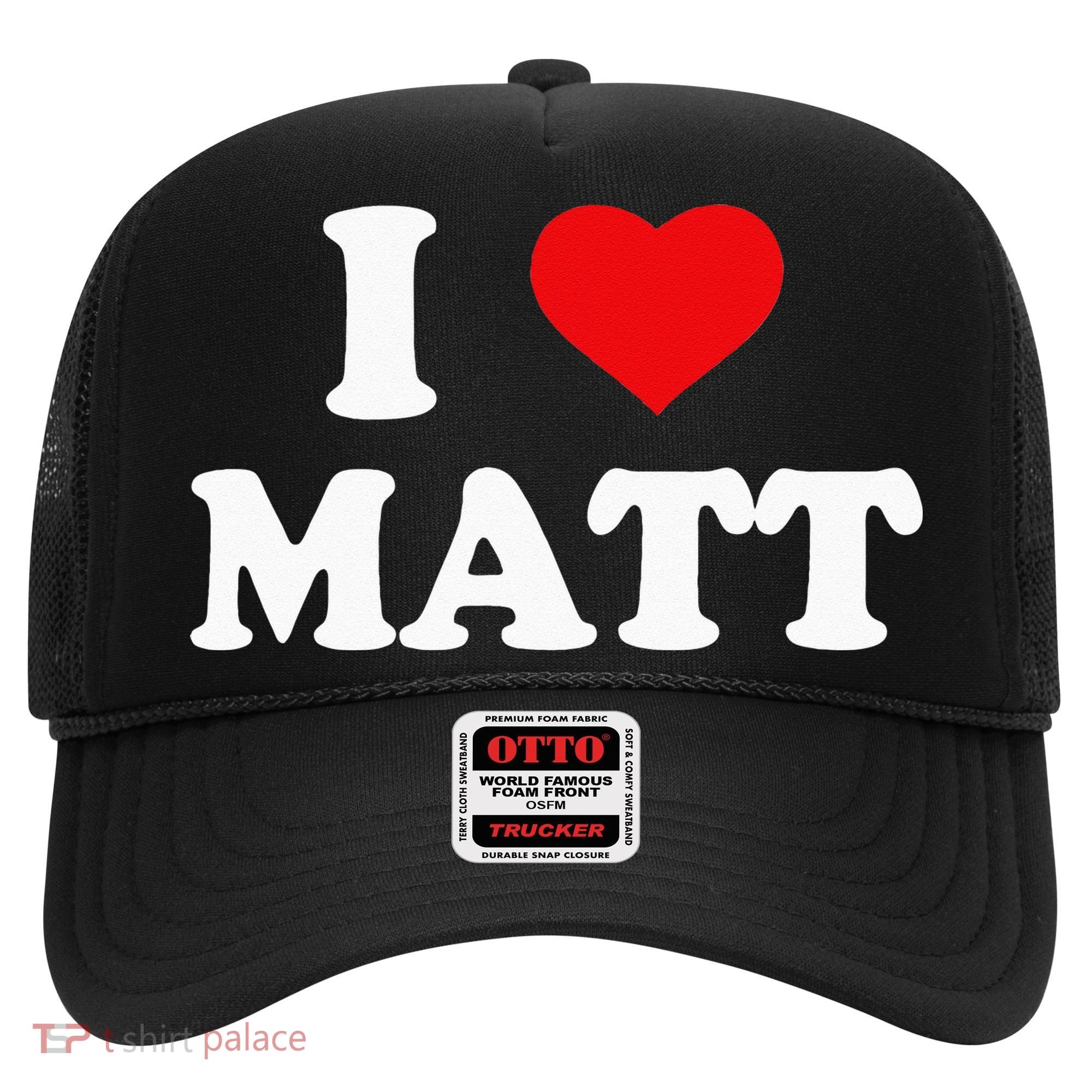 I Love Matt I Heart Matt Hat