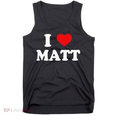 I Love Matt I Heart Matt Tank Top