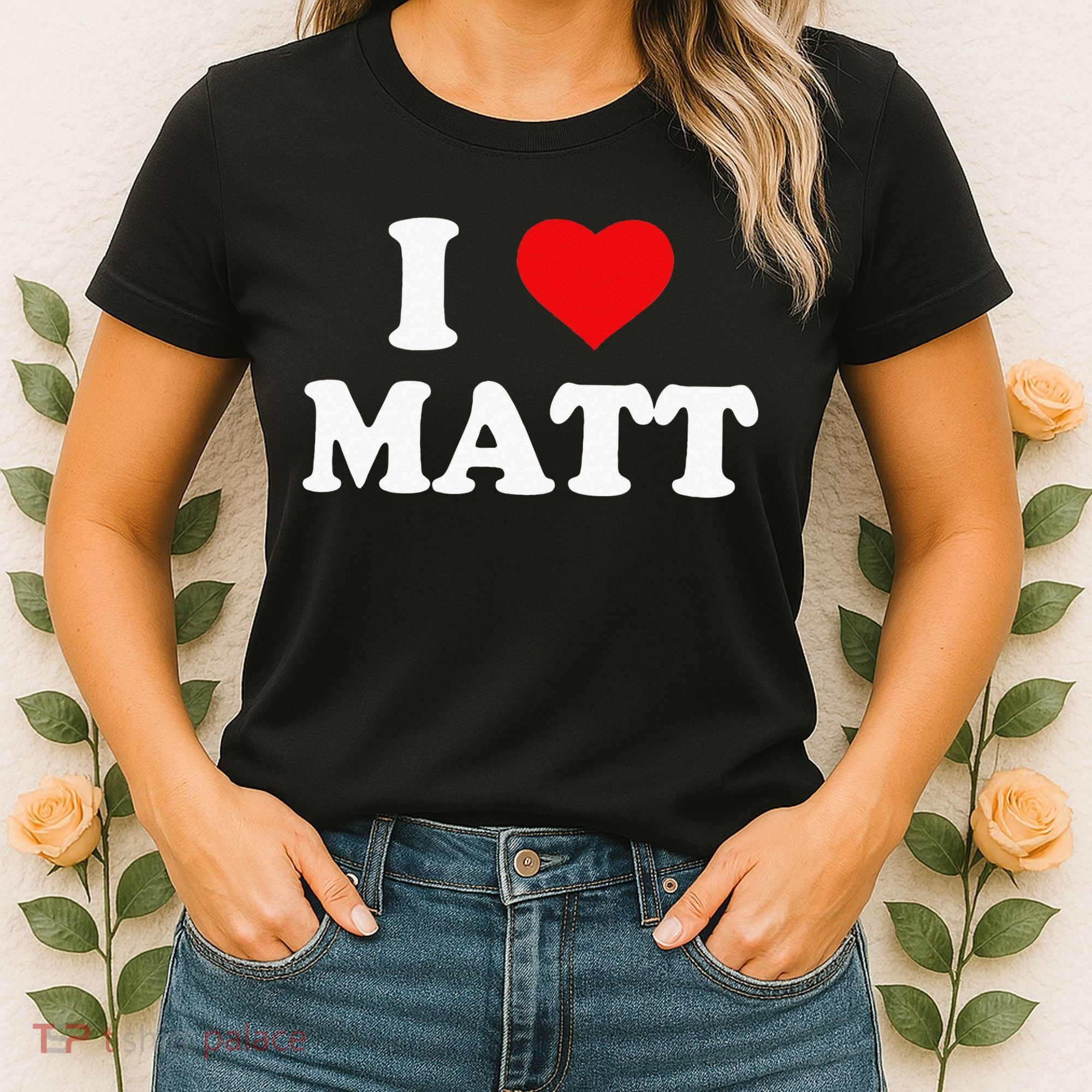 I Love Matt I Heart Matt Women's T-Shirt