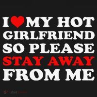 I Love My Hot Girlfriend So Stay Away From Me I Heart My GF Long Sleeve Shirt thumb 2