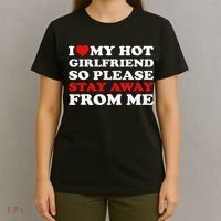 I Love My Hot Girlfriend So Stay Away From Me I Heart My GF T-Shirt thumb 4