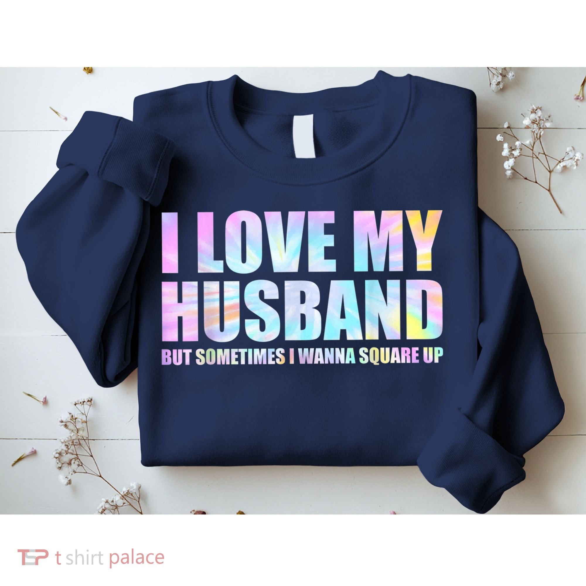 I Love My Husband But Sometimes I Wanna Square Up Sweatshirt
