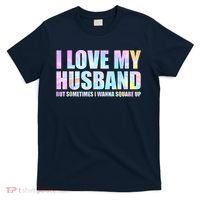 I Love My Husband But Sometimes I Wanna Square Up T-Shirt thumb 0