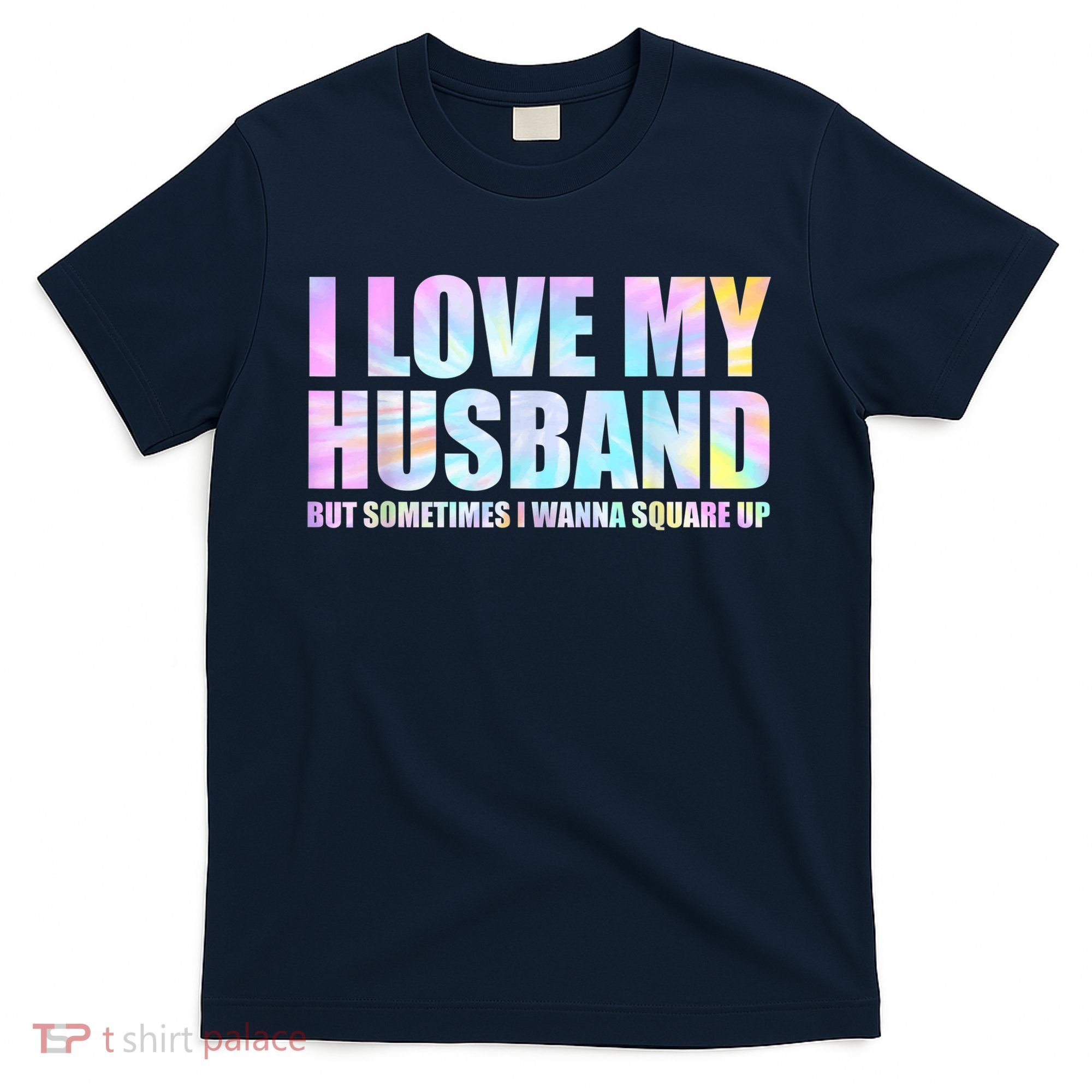 I Love My Husband But Sometimes I Wanna Square Up T-Shirt