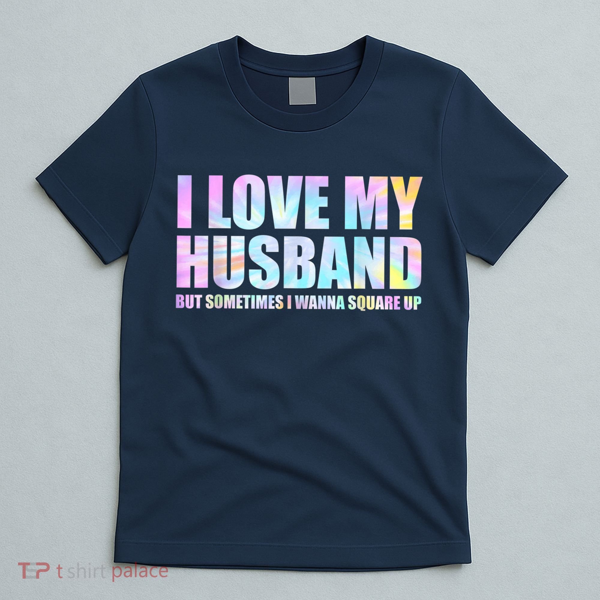 I Love My Husband But Sometimes I Wanna Square Up T-Shirt