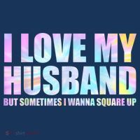 I Love My Husband But Sometimes I Wanna Square Up T-Shirt thumb 7