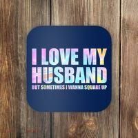 I Love My Husband But Sometimes I Wanna Square Up Coaster thumb 0