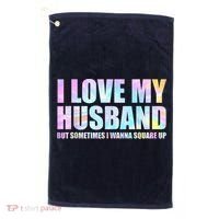 I Love My Husband But Sometimes I Wanna Square Up Golf Towel thumb 0